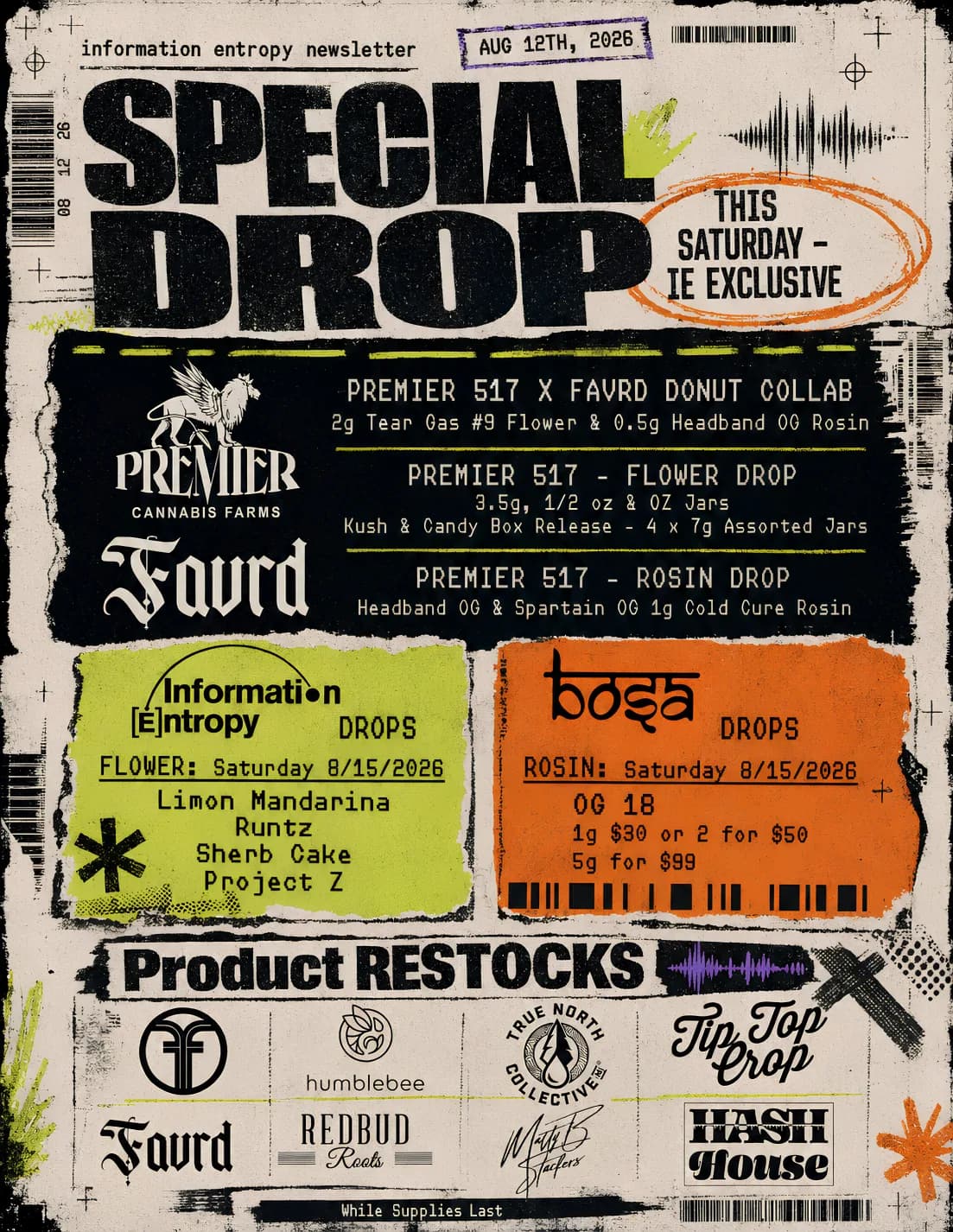 Information Entropy 'Special Drop' newsletter flyer dated August 12th, 2026, a newsprint-style collage on a cream background with heavy black condensed display type, torn black panels, lime and orange ticket blocks, barcodes, and a row of cannabis brand logos under a 'Product RESTOCKS' banner.